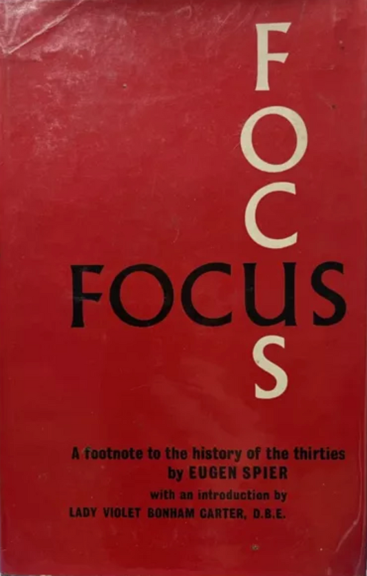 Focus: A Footnote to the History of the Thirties by Eugen Spier