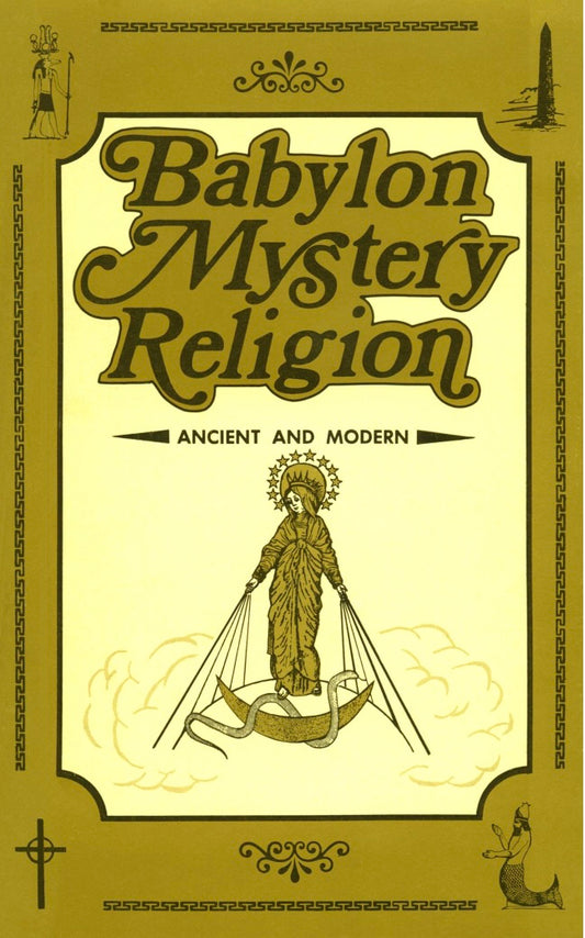 Babylon Mystery Religion by Ralph Woodrow