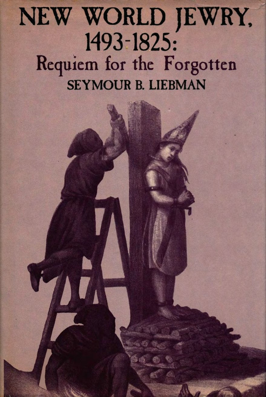 New World Jewry, 1493-1825 by Seymour B. Liebman