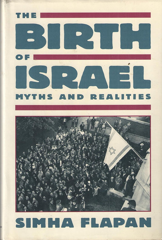 The Birth of Israel by Simha Flapan