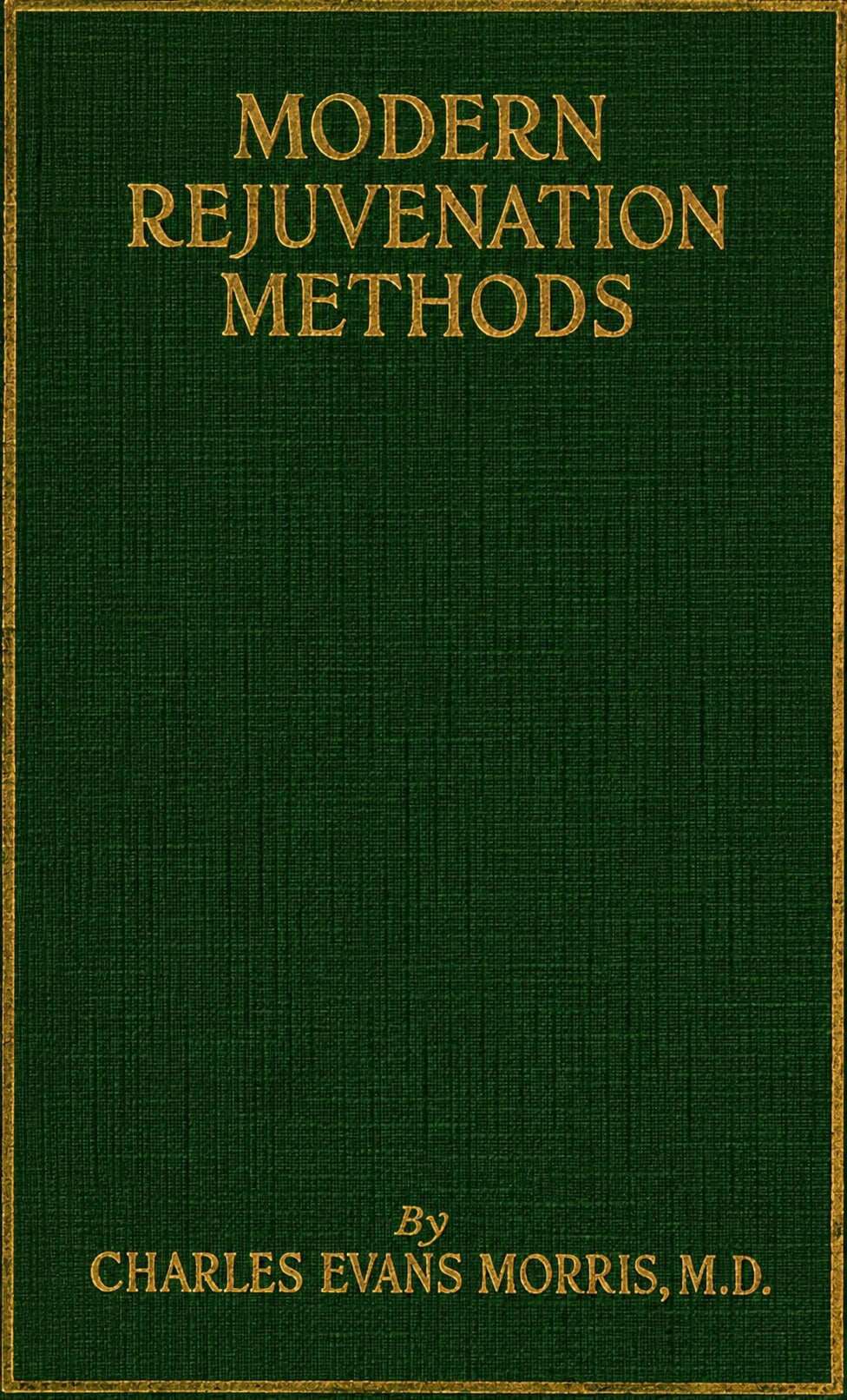 Modern Rejuvenation Methods by Charles Evans Morris