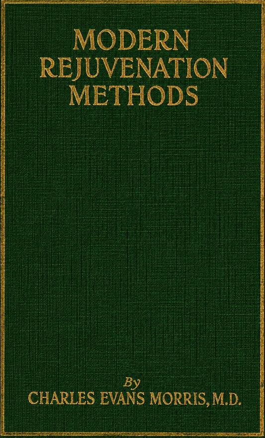 Modern Rejuvenation Methods by Charles Evans Morris