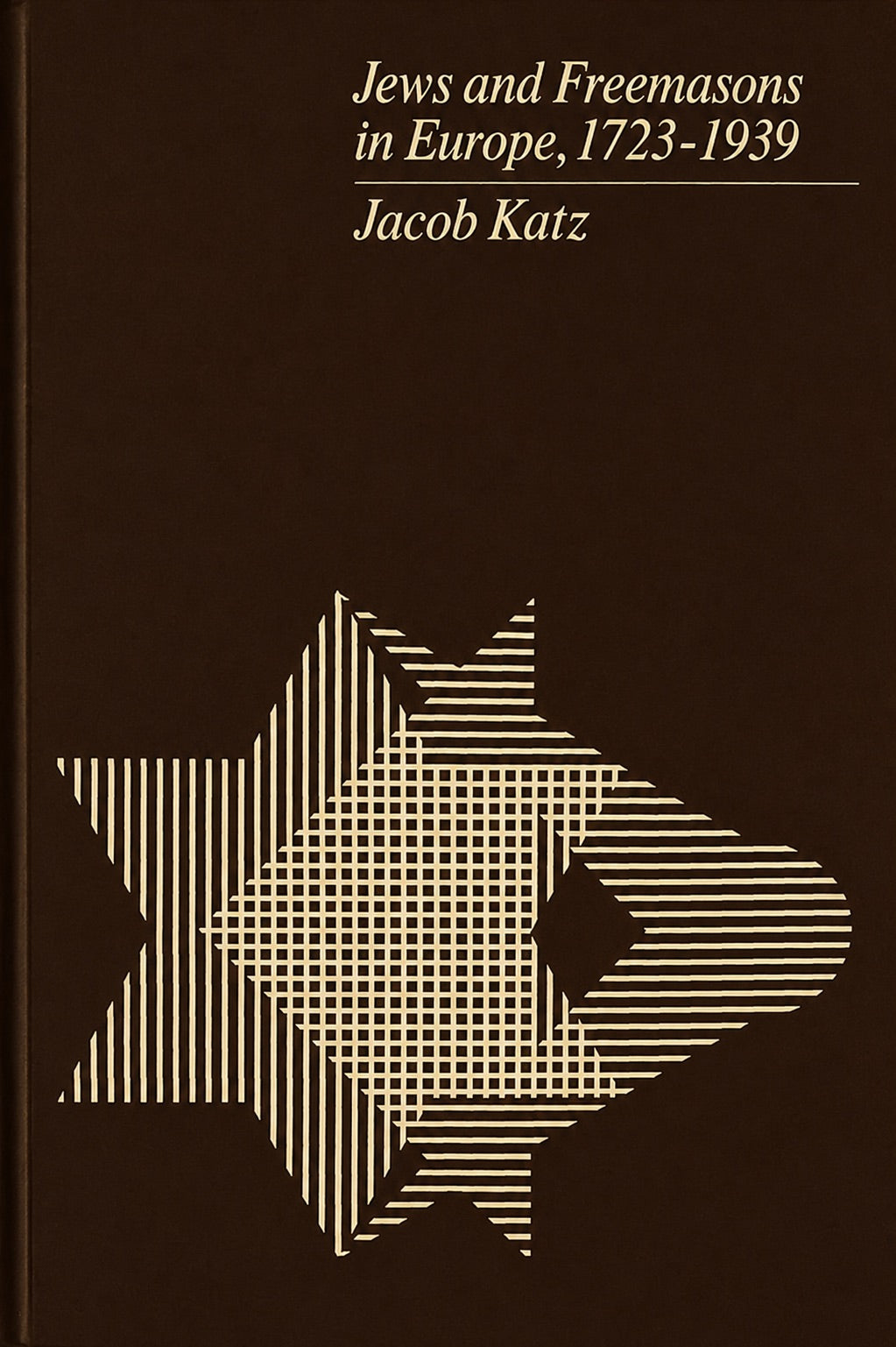 Jews and Freemasons in Europe, 1723-1939 by Jacob Katz