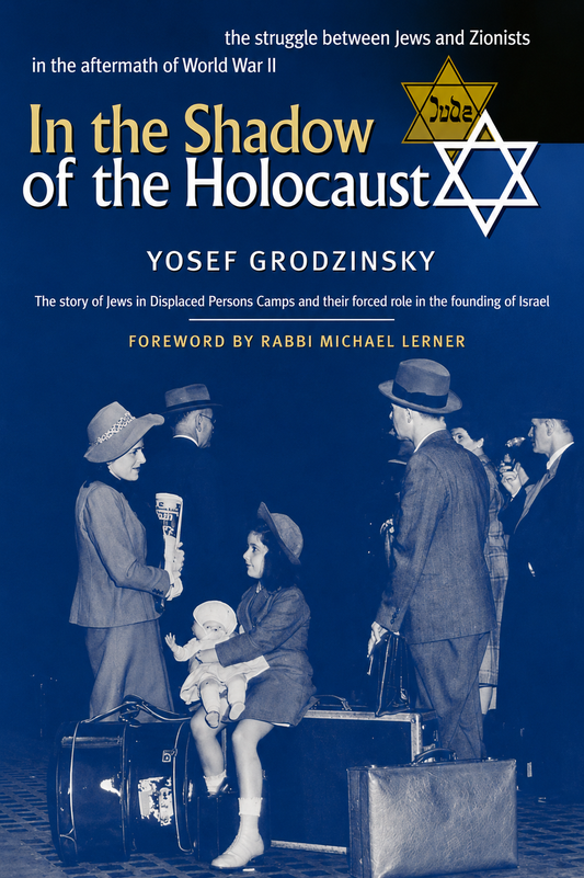 In the Shadow of the Holocaust by Yosef Grodzinsky