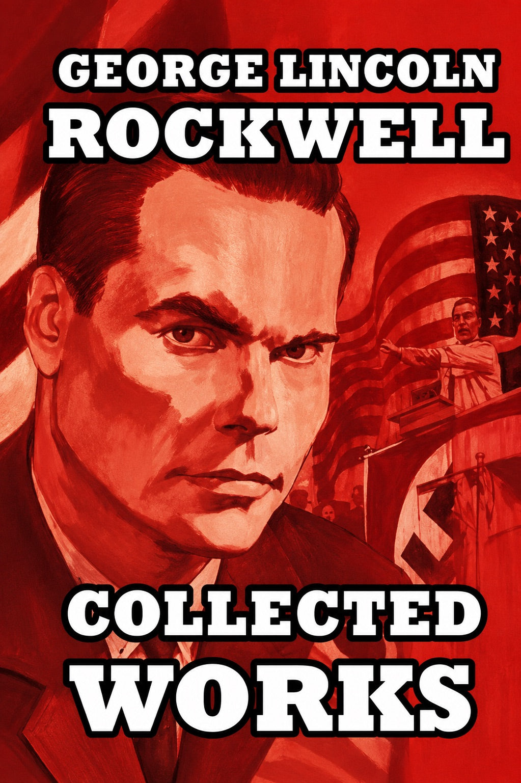 Collected Works of George Lincoln Rockwell