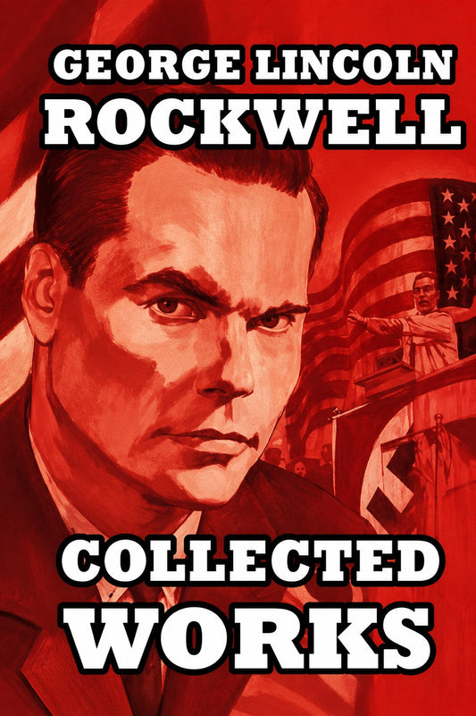 Collected Works of George Lincoln Rockwell