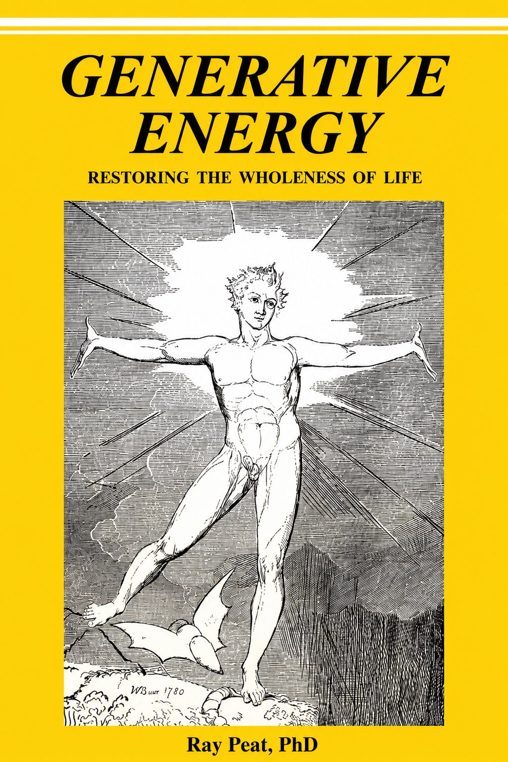 Generative Energy: Protecting and Restoring the Wholeness of Life by Ray Peat