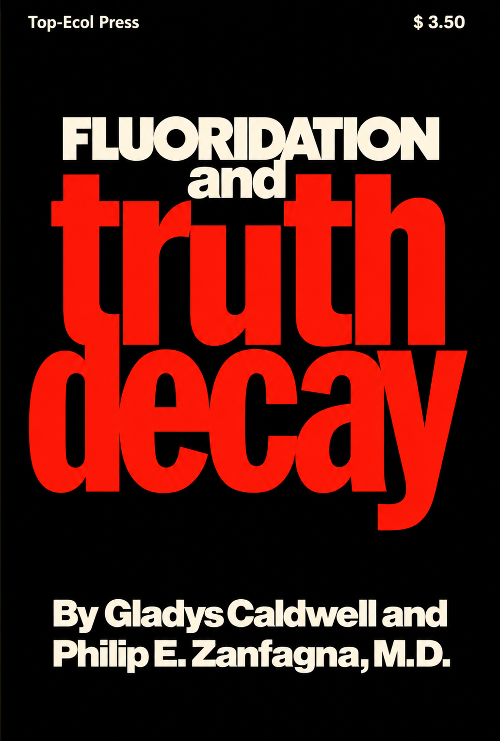 Fluoridation and Truth Decay by Gladys Caldwell and Philip E. Zanfagna