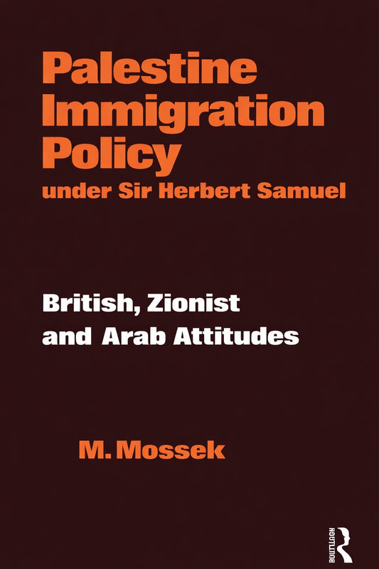 Palestine Immigration Policy under Sir Herbert Samuel by M. Mossek