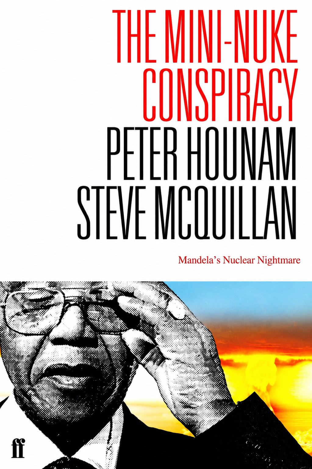 The Mini-Nuke Conspiracy: Mandela's Nuclear Nightmare by Peter Hounam & Steve McQuillan