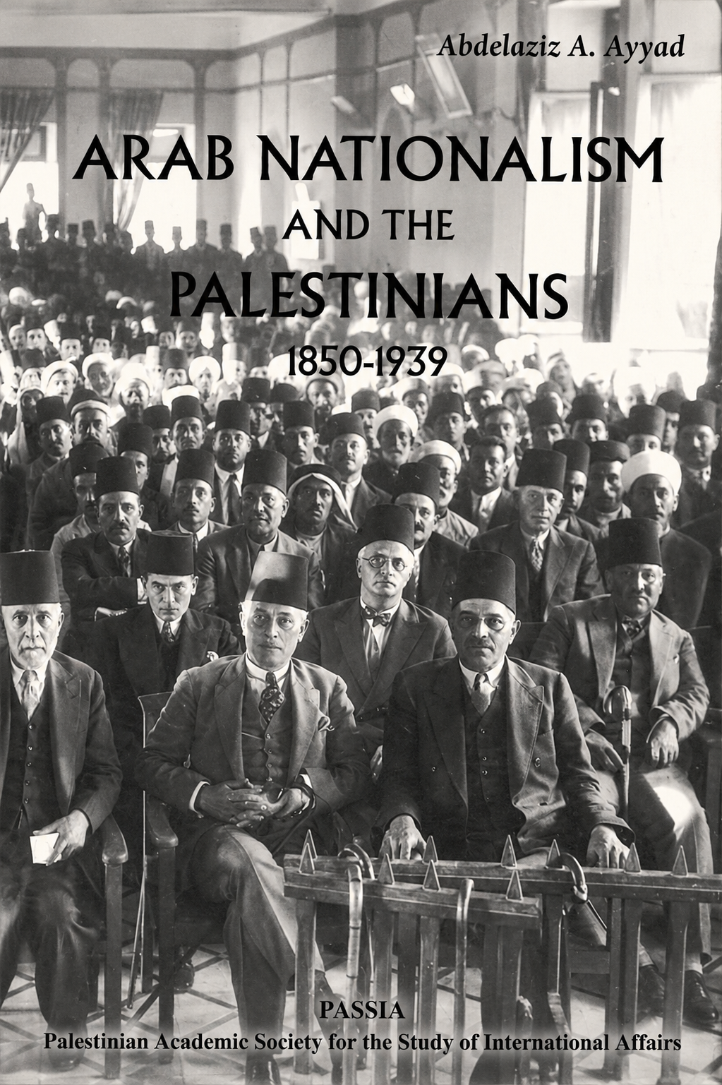 Arab Nationalism and the Palestinians, 1850-1939 by Abdelaziz A. Ayyad