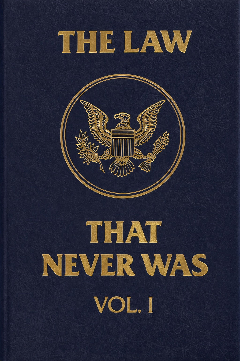 The Law that Never Was (VOLUME 1) by Bill Benson and M. J. 'Red' Beckman