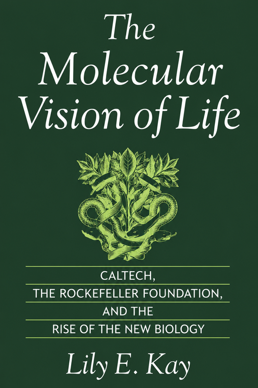 The Molecular Vision of Life by Lily E. Kay
