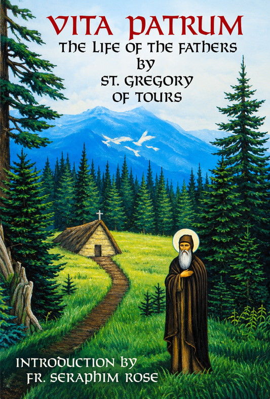 Vita Patrum by St. Gregory of Tours (Author), Seraphim Rose (Editor)