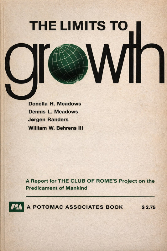 The Limits to Growth; A Report for the Club of Rome's Project on the Predicament of Mankind by Donella Meadows