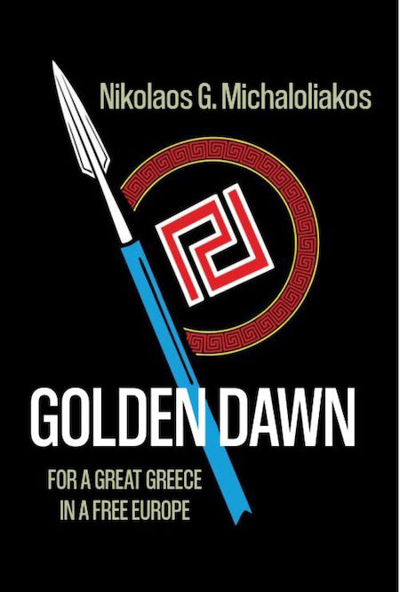 Golden Dawn For a Great Greece in a Free Europe by Nikolaos Michaloliakos