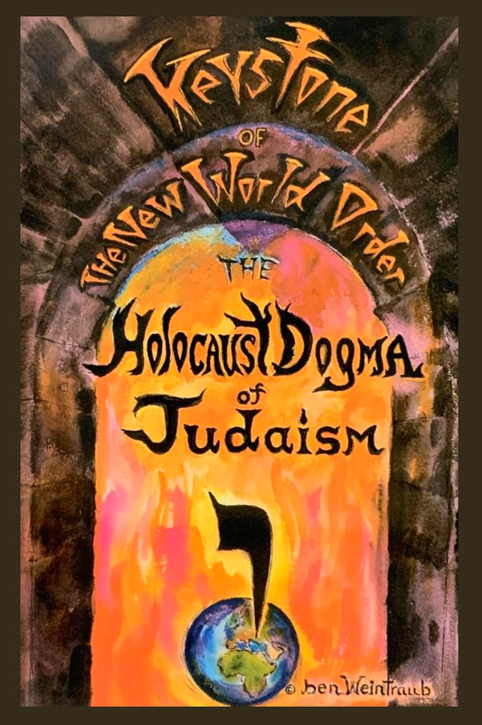 The Holocaust Dogma of Judaism by Ben Weintraub