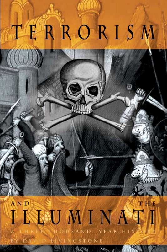 Terrorism and the Illuminati: A Three-Thousand-Year History by David Livingstone