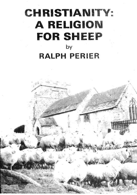 Christianity: A Religion for Sheep by Ralph Perier (Pseudonym), Revilo P. Oliver
