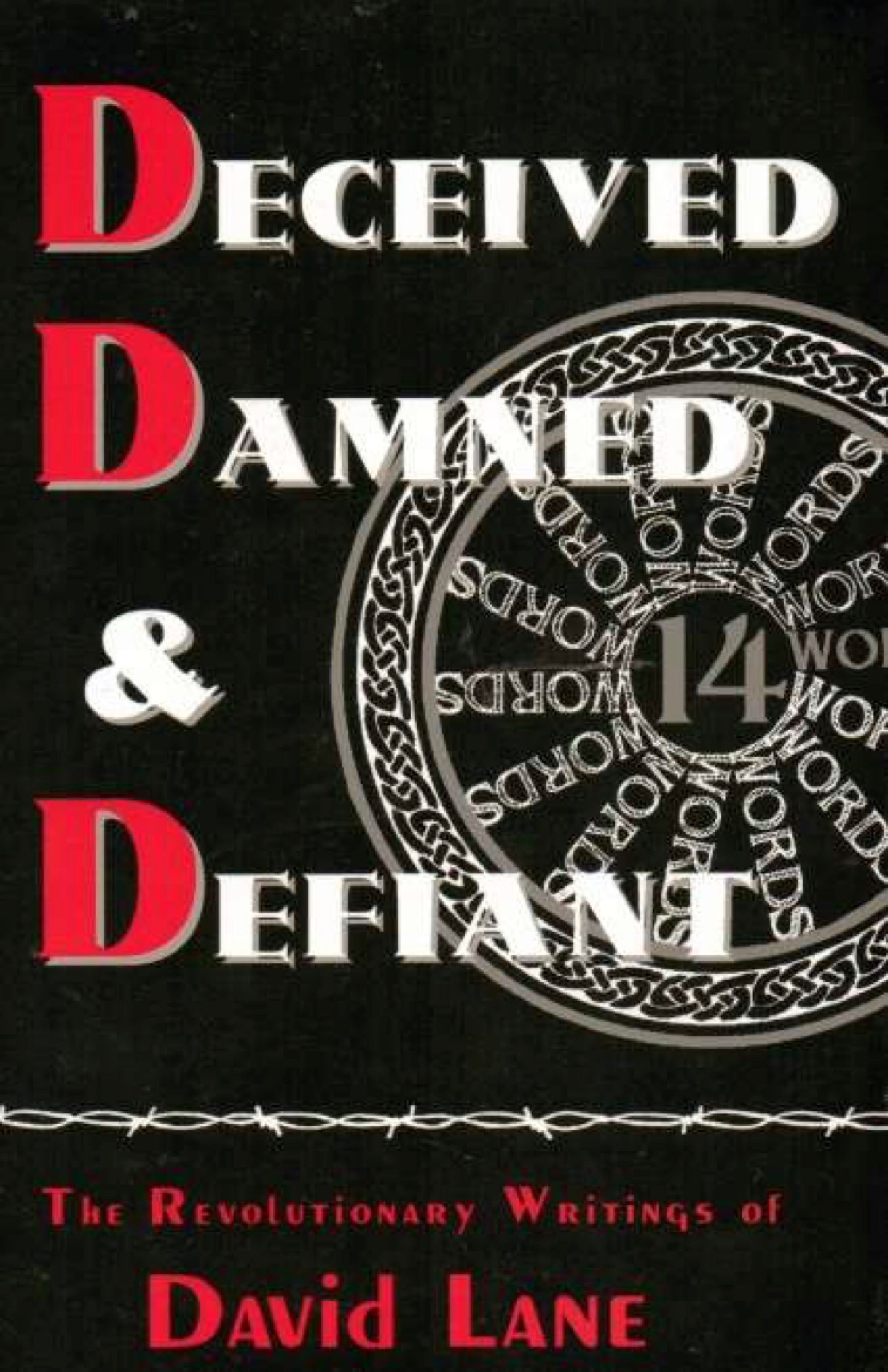 Deceived, Damned & Defiant -- The Revolutionary Writings of David Lane