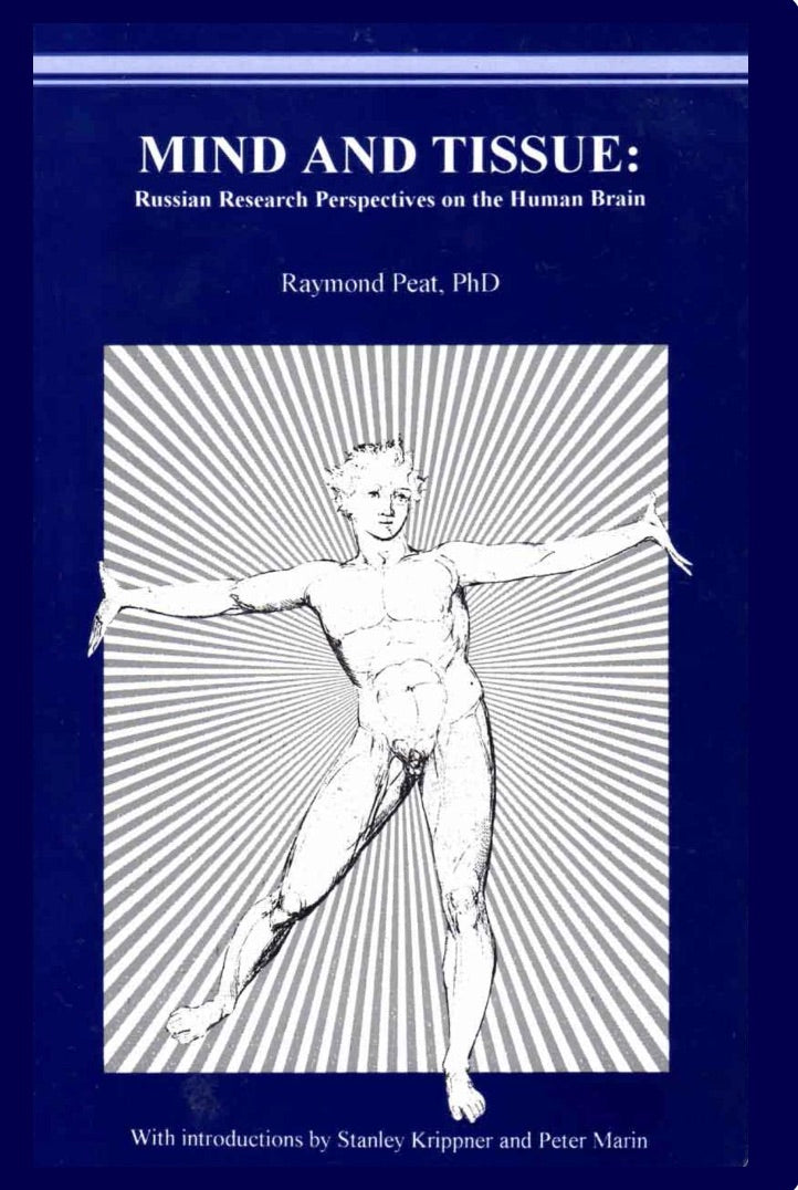 Mind and tissue: Russian Research Perspectives on the Human Brain by Ray Peat