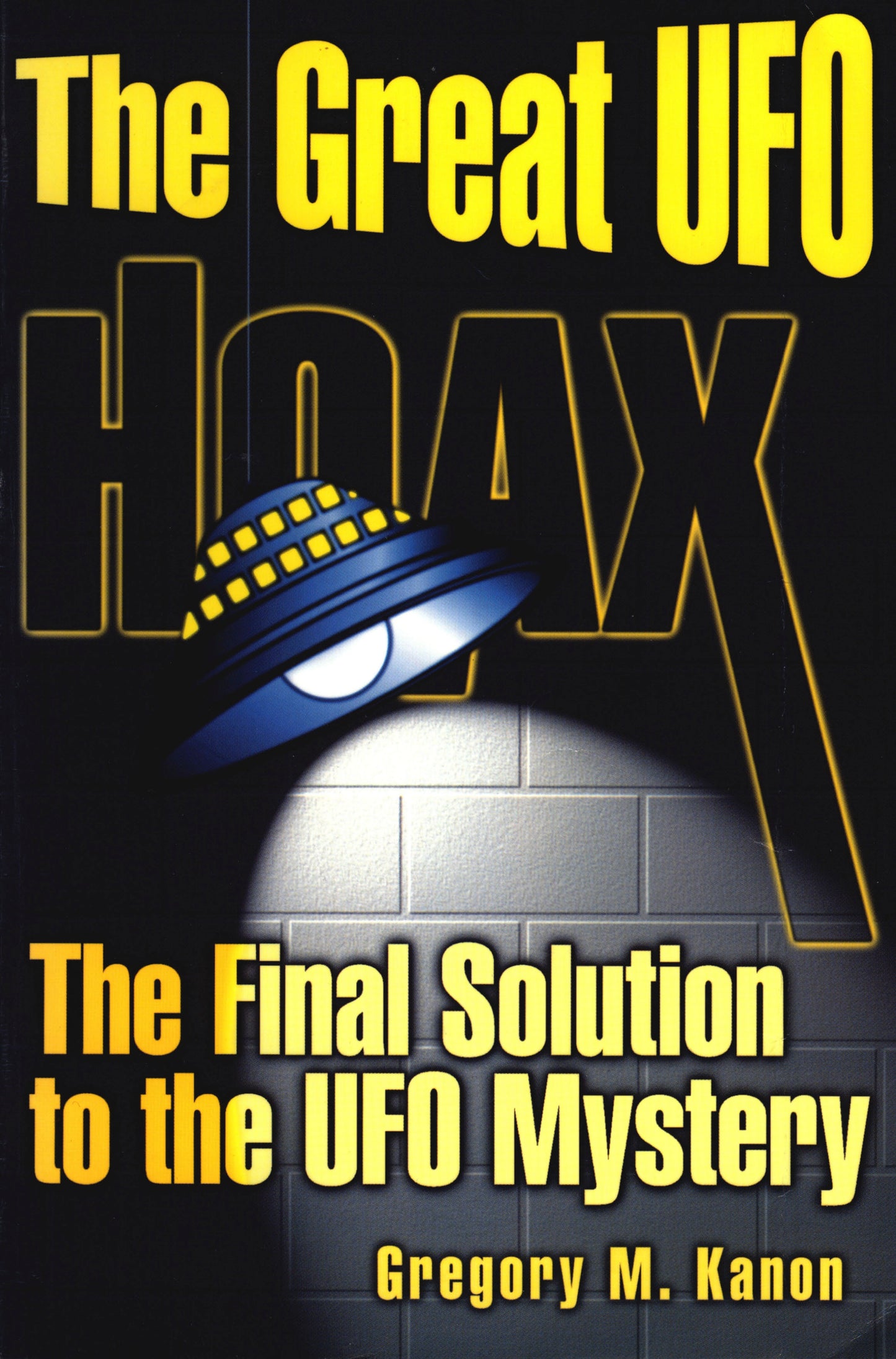 The Great UFO Hoax by Gregory M. Kanon