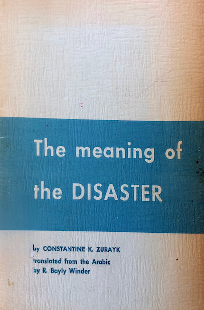 The Meaning of the Disaster by Constantine Zurayk