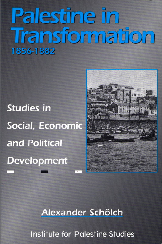 Palestine in Transformation, 1856-1882 by Alexander Schölch