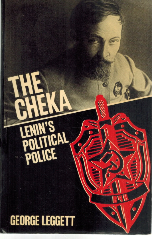 The Cheka: Lenin's Political Police by George Leggett