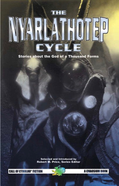 The Nyarlathotep Cycle edited by Robert M. Price