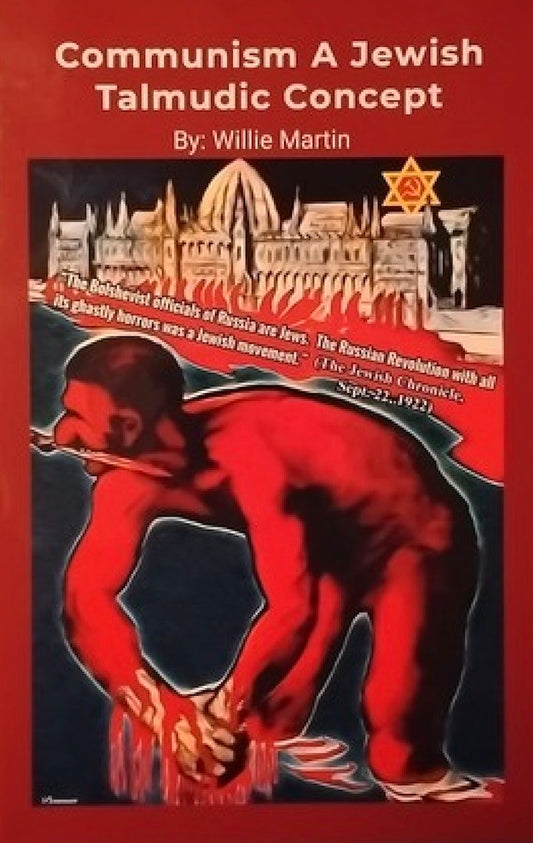 Communism - A Jewish Talmudic Concept by Willie Martin