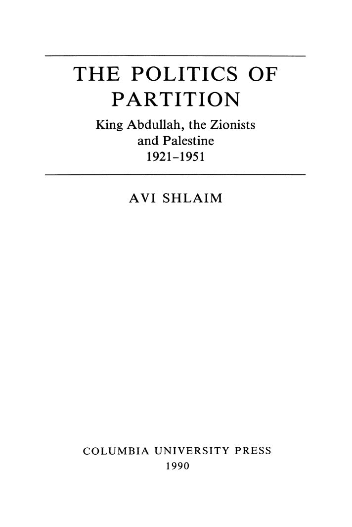 The Politics of Partition: King Abdullah, the Zionists, and Palestine 1921-1951 by Avi Shlaim