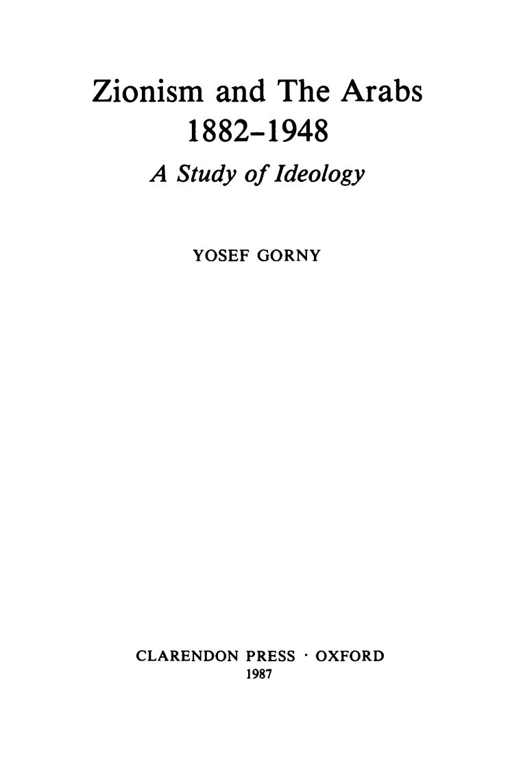 Zionism and the Arabs 1882-1948: A Study of Ideology by Yosef Gorny