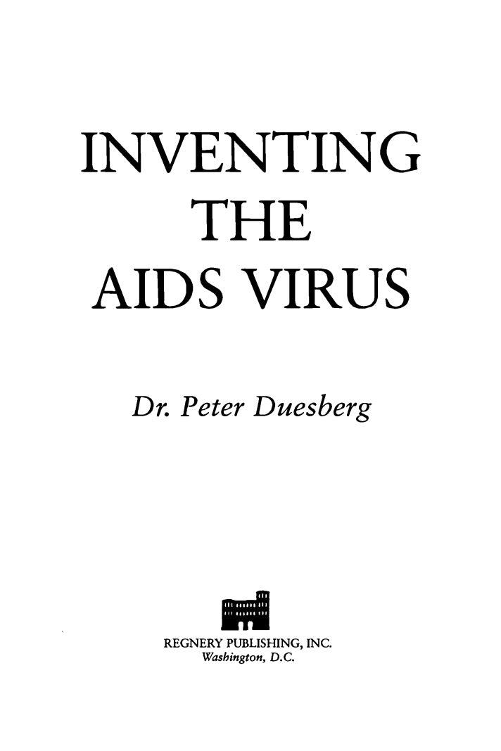 Inventing the AIDS Virus by Peter Duesberg