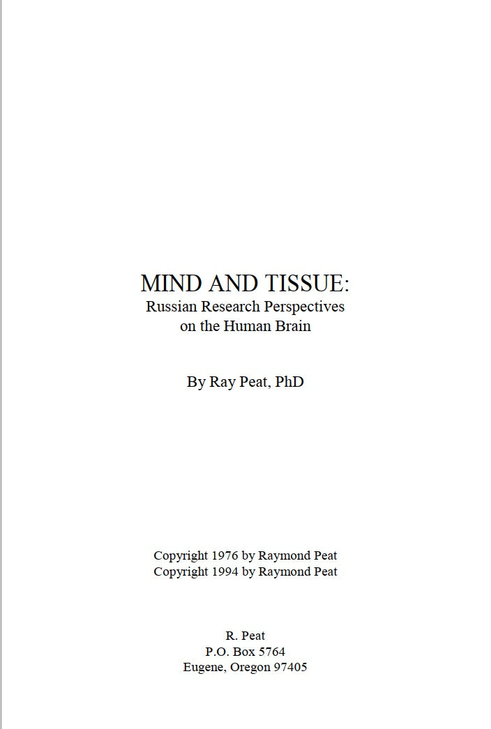 Mind and tissue: Russian Research Perspectives on the Human Brain by Ray Peat