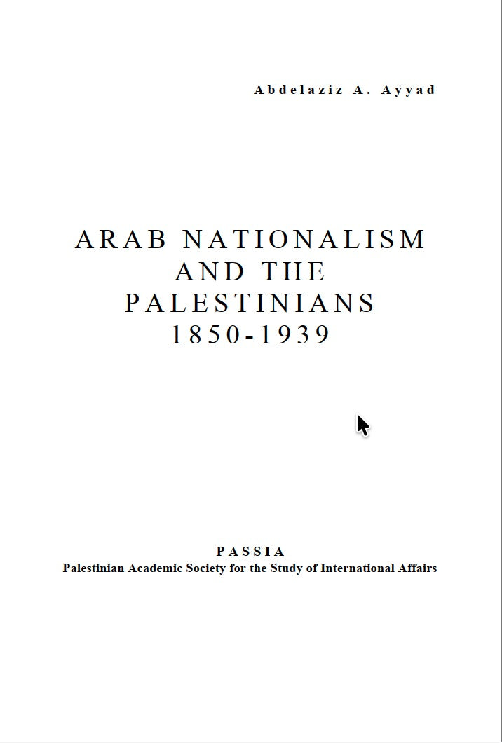 Arab Nationalism and the Palestinians, 1850-1939 by Abdelaziz A. Ayyad
