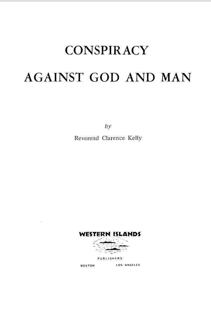 Conspiracy Against God and Man by Clarence Kelly