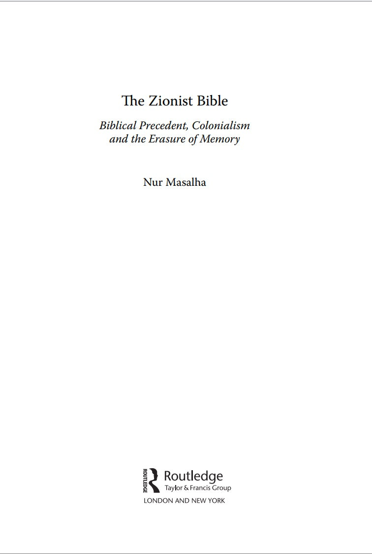 The Zionist Bible: Biblical Precedent, Colonialism and the Erasure of Memory by Nur Masalha