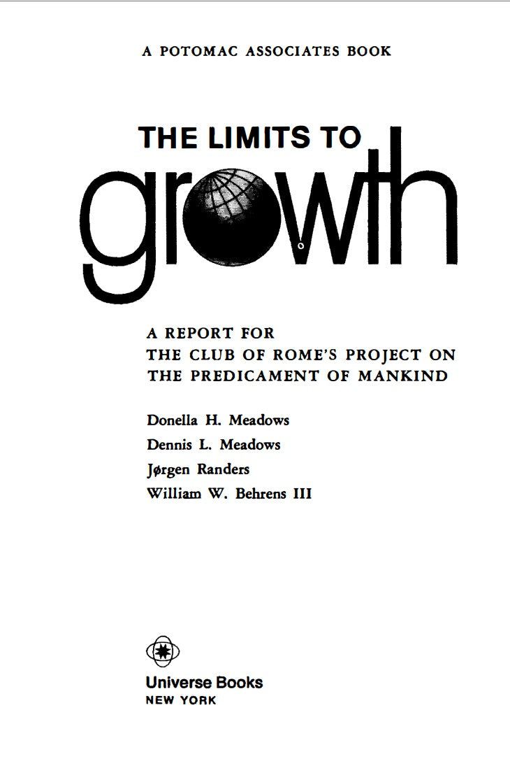 The Limits to Growth; A Report for the Club of Rome's Project on the Predicament of Mankind by Donella Meadows