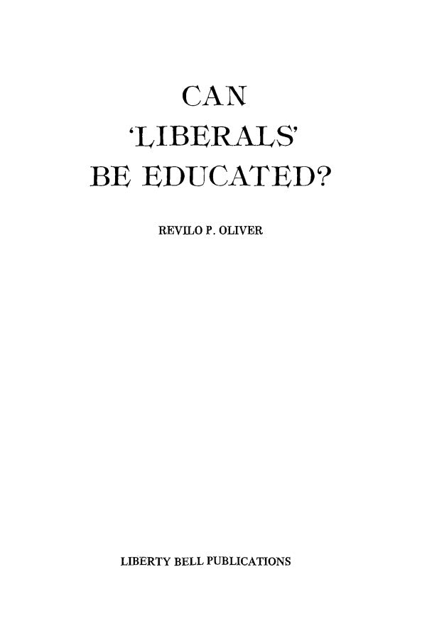 Can 'Liberals' Be Educated? by Revilo Oliver