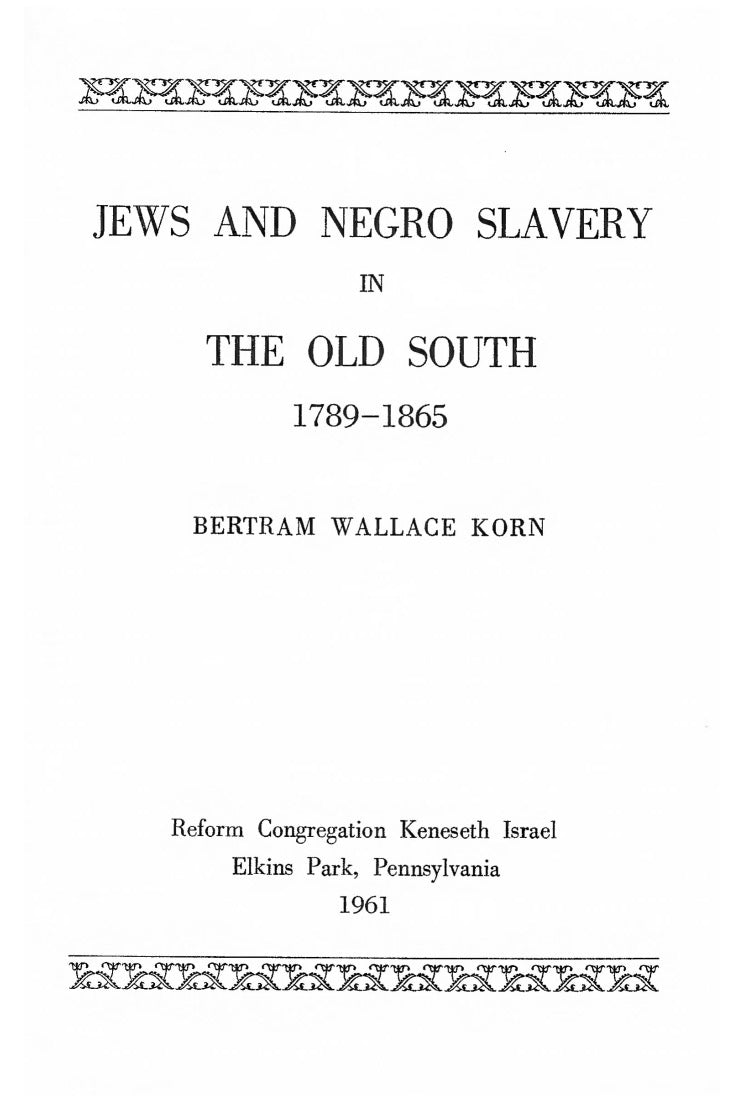 Jews and Negro Slavery in The Old South 1789-1865 by Bertram Wallace Korn