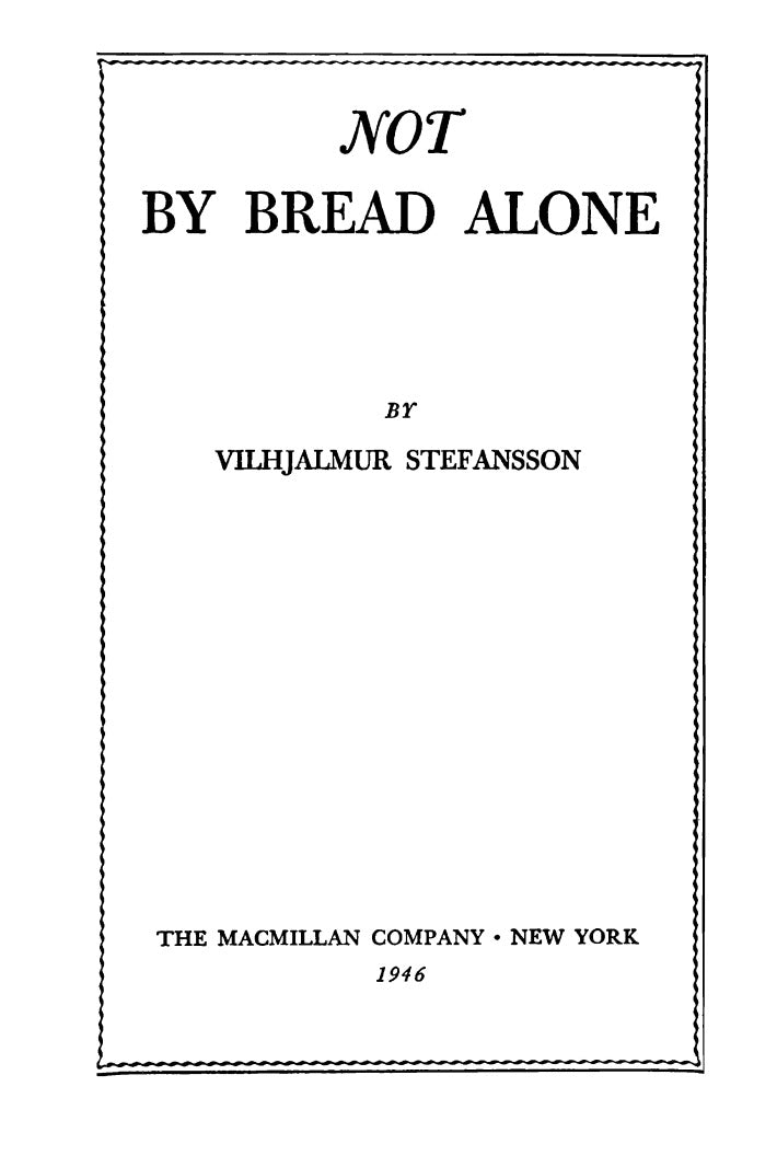 Not By Bread Alone by Vilhjalmur Stefansson [original 1946 edition reprint]