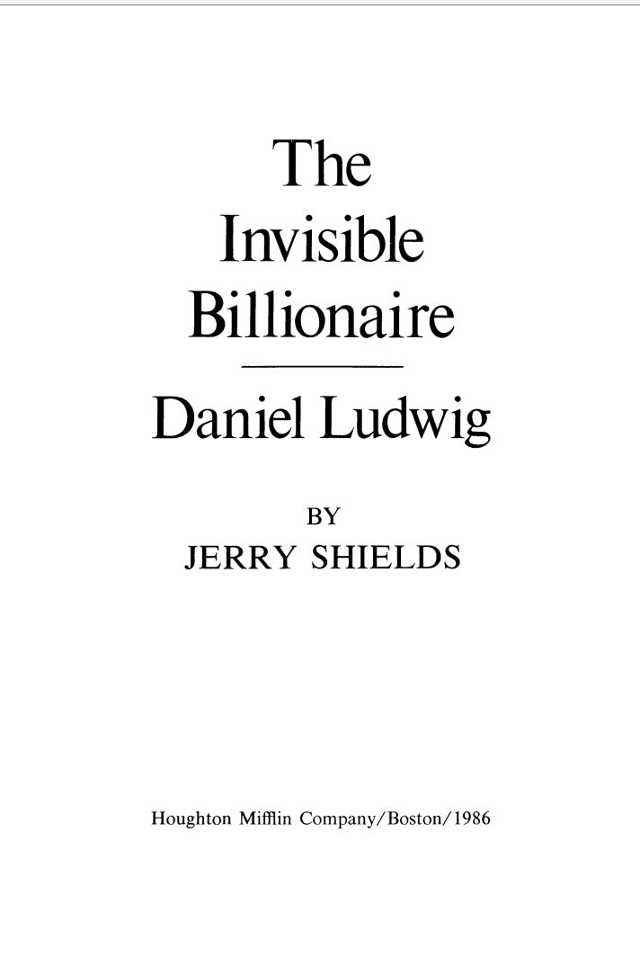 The Invisible Billionaire, Daniel Ludwig, by Jerry Shields